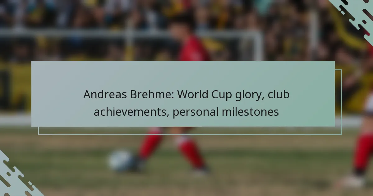 Andreas Brehme: World Cup glory, club achievements, personal milestones