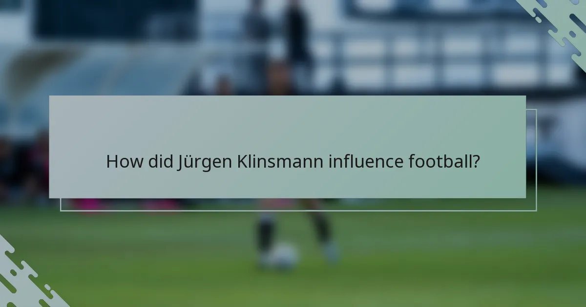 How did Jürgen Klinsmann influence football?