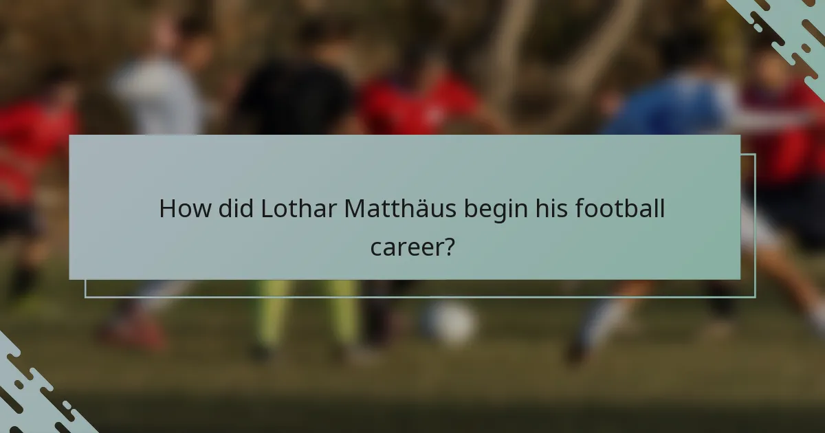 How did Lothar Matthäus begin his football career?