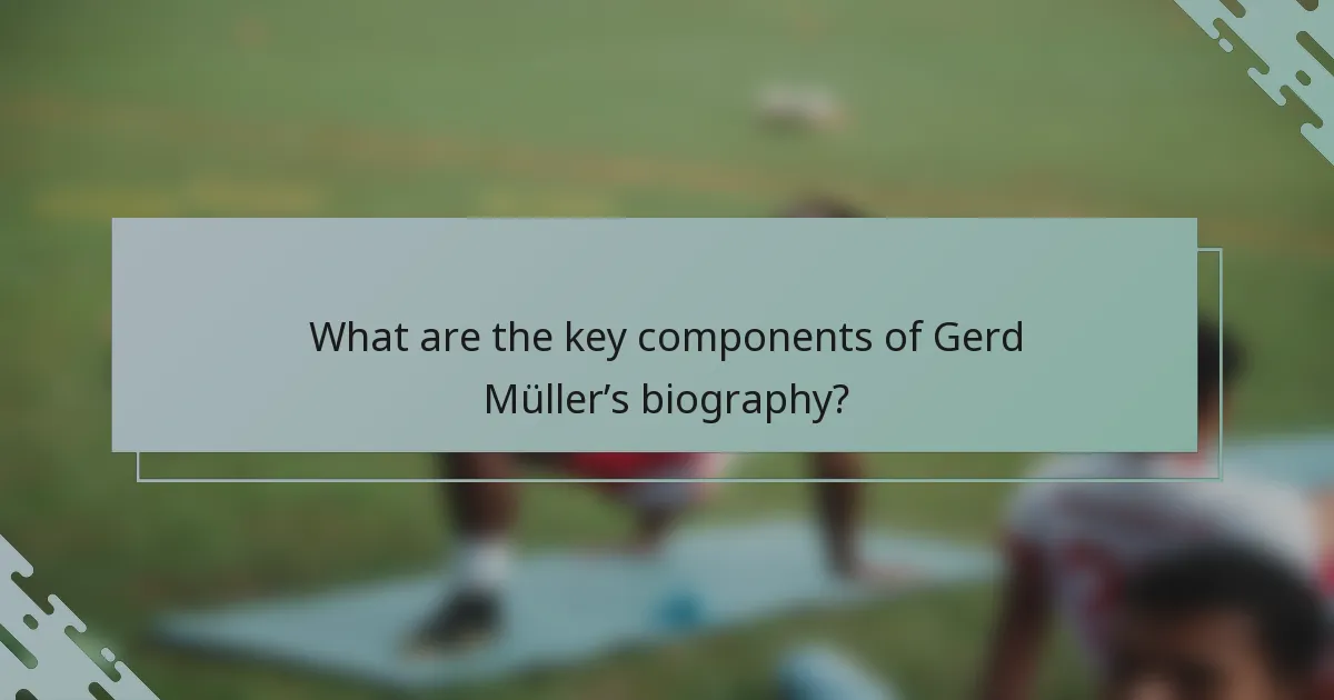 What are the key components of Gerd Müller’s biography?