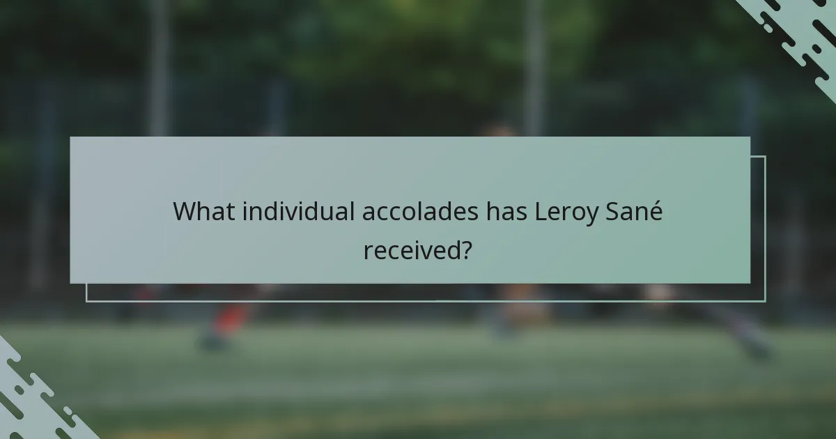 What individual accolades has Leroy Sané received?